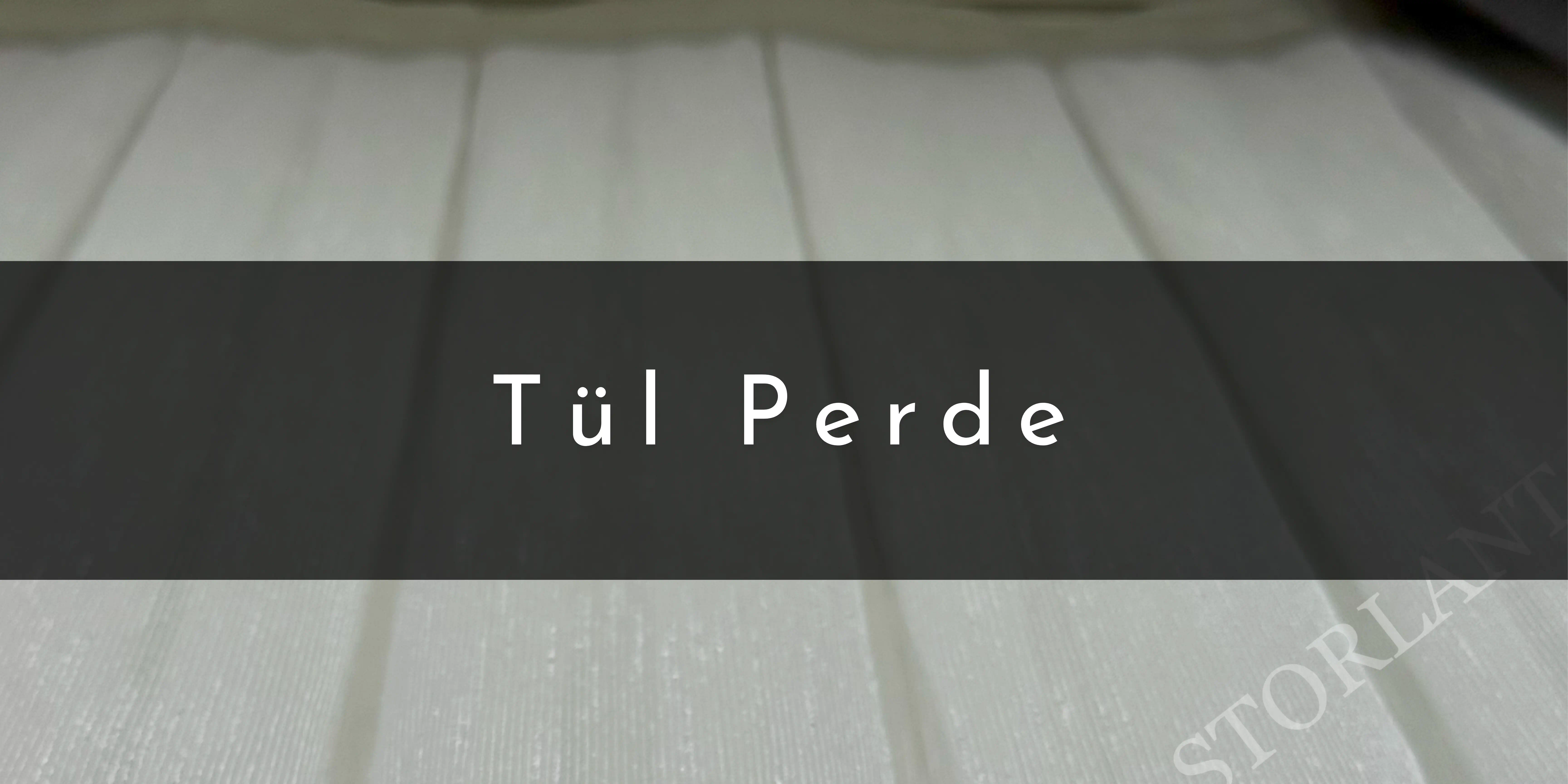 Stor Perde, Tül Perde, Güneşlik ve Fon Perdelerde Özel Dikim | Storlant